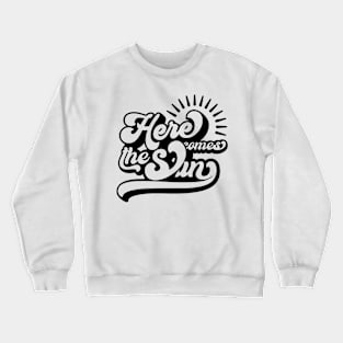 Here comes the sun Crewneck Sweatshirt